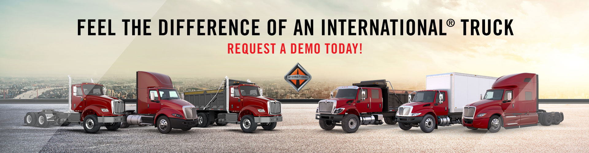 Feel the difference of an International Truck with our Demo Program